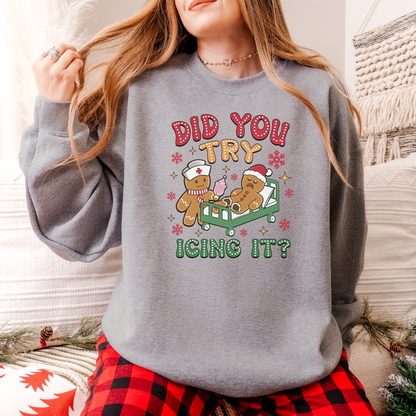 Did You Try Icing It? - Tshirt, long sleeve tee, sweatshirt